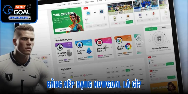 Bảng Xếp Hạng Nowgoal Bảng xếp hạng Nowgoal dữ liệu thứ hạng hơn 1.000 giải đấu toàn cầu