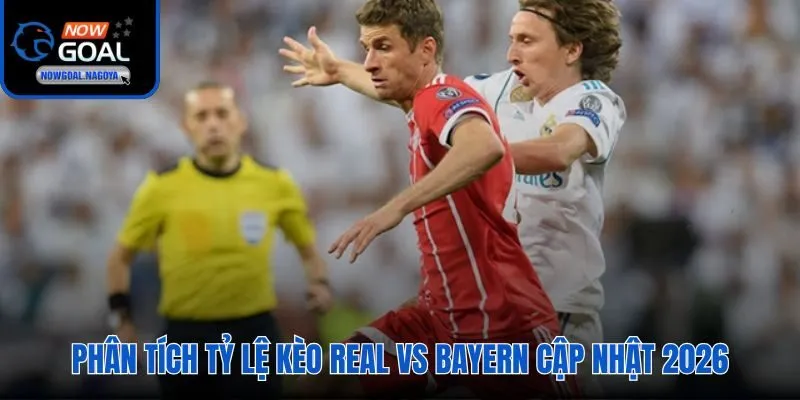 Soi Kèo Real Vs Bayern - Tỷ Lệ Kèo Chuẩn 2026 Tại Nowgoal Soi kèo Real vs Bayern kèo Tài 2.5 có căn cứ vững chắc