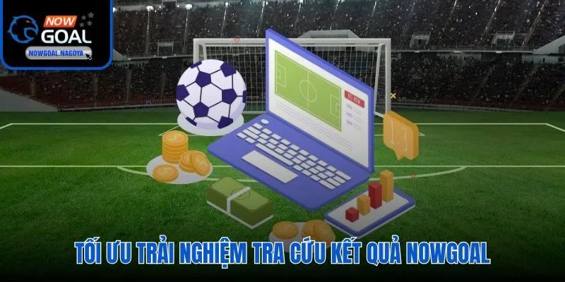 Kết Quả Bóng Đá Nowgoal Bộ lọc thời gian và giải đấu cho tra cứu kết quả Nowgoal nhanh hơn
