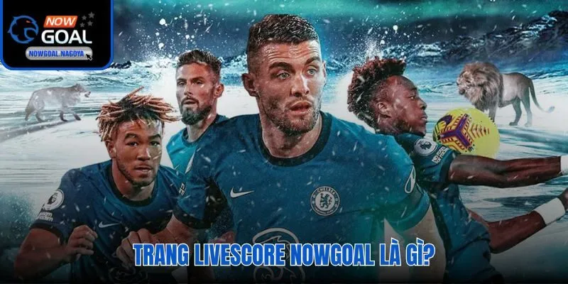 Livescore Nowgoal Livescore Nowgoal và hạ tầng Zero-latency dưới 2 giây mỗi sự kiện